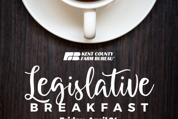 INvitation to Kent Farm Bureau Legislative Breakfast on April 24 at 8:30am at Robinette's